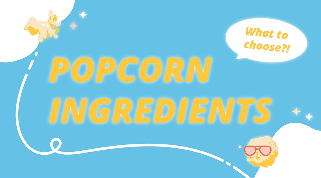 What You Need to Know: Your Walkthrough on Popcorn Ingredients 🙋🏻