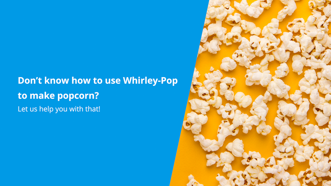 Learn to use Whirley-Pop to make your own homemade popcorn